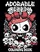 Adorable Creepy Coloring Book with Spooky Cute Kawaii Creatures Monsters and Animals for Adults and Teens: Easy Halloween Coloring Activity for Fun and Relaxation