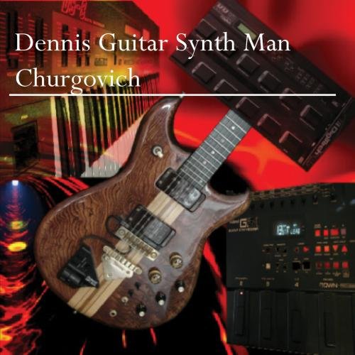 Dennis Guitar Synth Man Churgovich