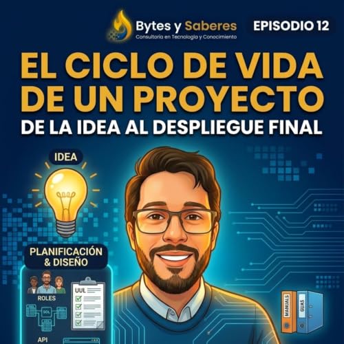 El Ciclo de Vida de un Proyecto: De la idea al despliegue fina