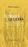 El trigo y la cizaña: Prontuario para cambiar la realidad cambiando las palabras (Libros Singulares (LS))