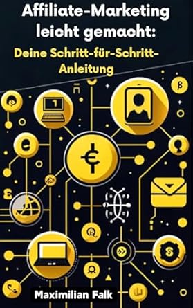Affiliate-Marketing leicht gemacht: Deine Schritt-für-Schritt-Anl...