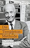 Die Templeton-Methode: Die Strategie der Investmentlegende, mit der Sie jeden Markt schlagen - Lauren C. Templeton, Scott Phillips 