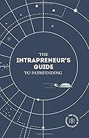 The Intrapreneur's Guide to Pathfinding 0578565102 Book Cover