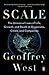 Scale: The Universal Laws of Life, Growth, and Death in Organisms, Cities, and Companies (English Edition)