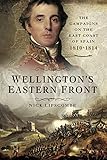 Wellington's Eastern Front: The Campaign on the East Coast of Spain 1810-1814