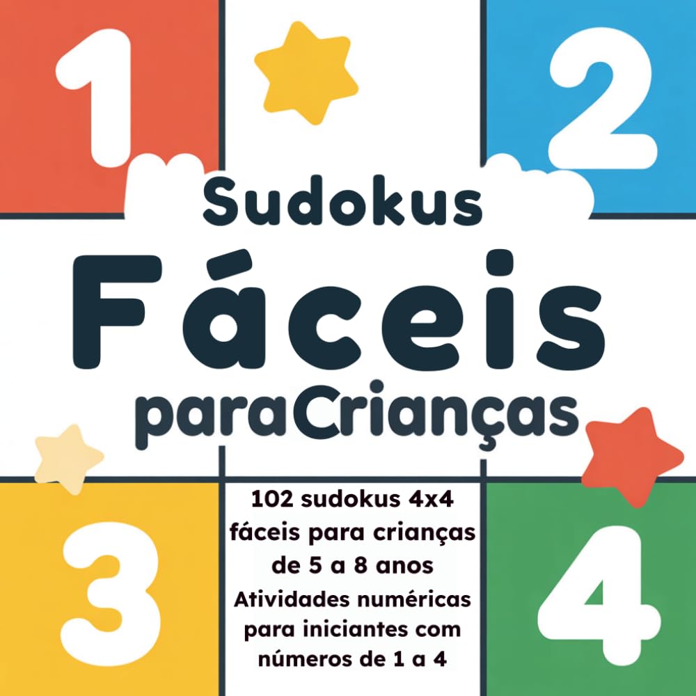 Sudokus Fáceis para Crianças: 102 sudokus 4x4 fáceis para crianças de 5 a 8 anos — atividades numéricas para iniciantes com números de 1 a 4