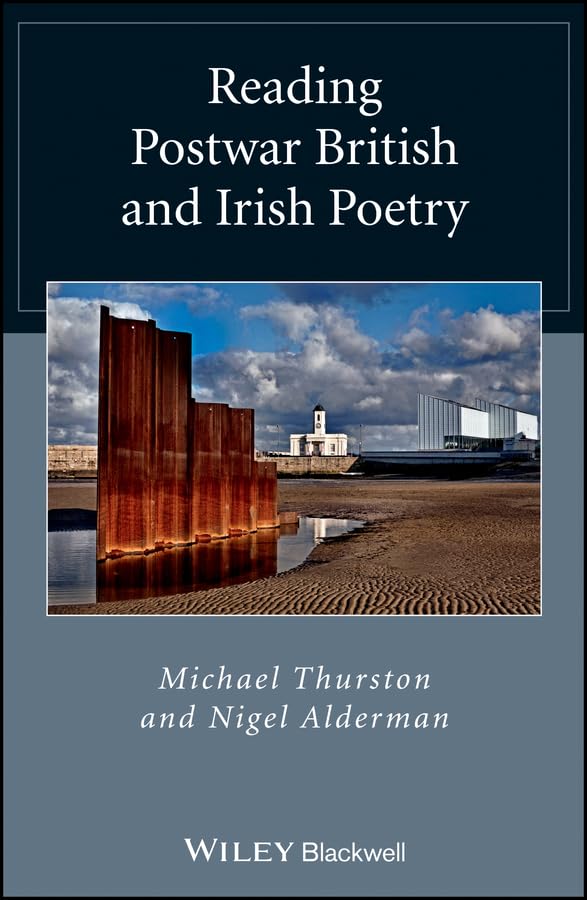 Reading Postwar British and Irish Poetry (Wiley Blackwell Reading Poetry Book 16)