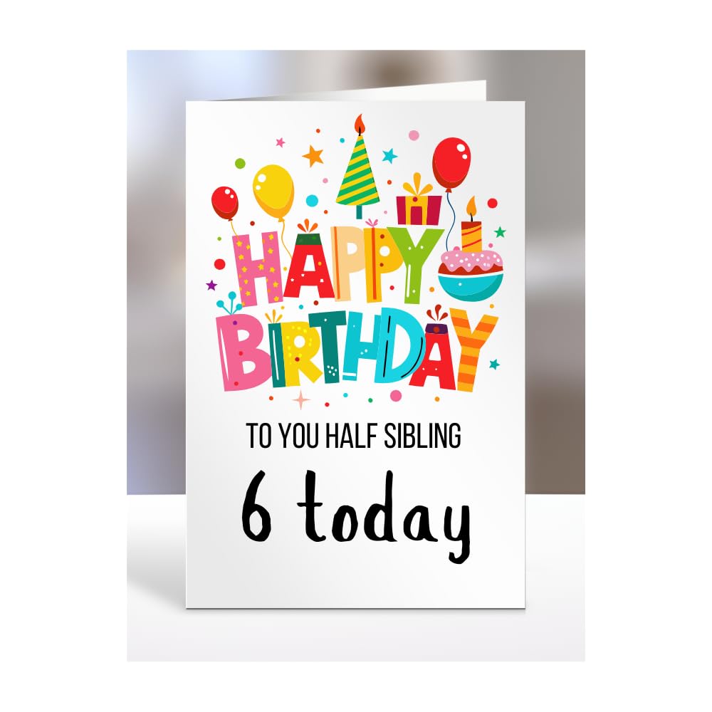 6th birthday card for Half Sibling, gifts for girl, girls, boy, boys, gift, presents, female, male, him, her, Happy birthday to you, 6 years old today, A5-162f_23