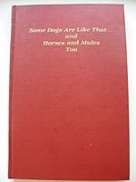 Some Dogs are Like That...and Horses and Mules too... B00071IX10 Book Cover