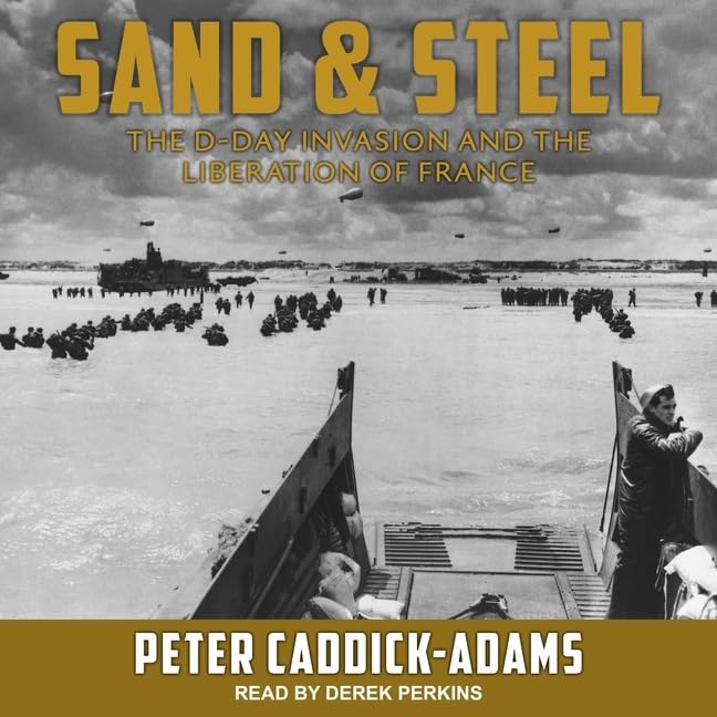 Sand and Steel: D-Day Invasion and the Liberation of France
