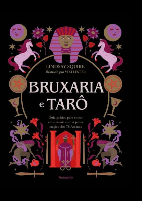 Bruxaria e Tarô: Guia Prático Para Entrar em Sintonia com o Poder Mágico dos 78 Arcanos