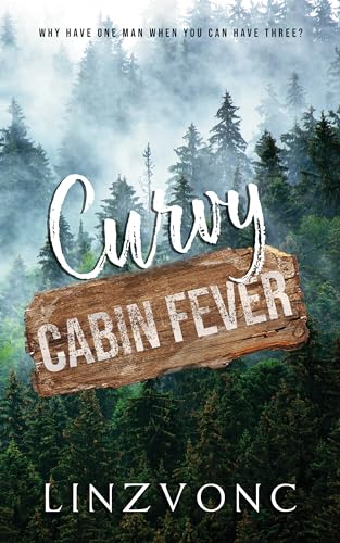Curvy Cabin Fever: A Plus Size/Curvy Reverse Harem Romance