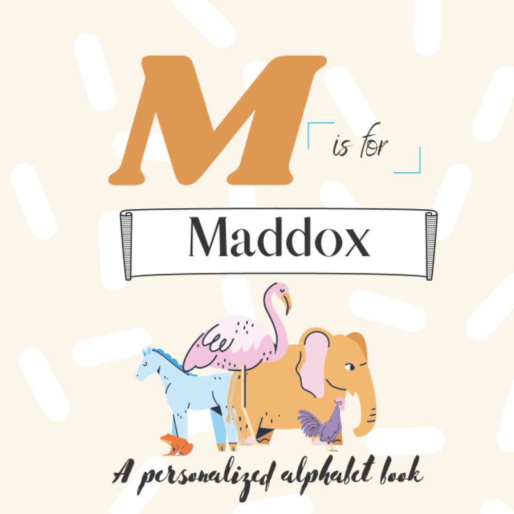 M is for Maddox: A Custom Alphabet Book Personalized With Your Name