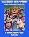 Make Money With Puppets, a step-by-step eBook Guide to Puppetry Profit,: by Internet Puppetry Guru, Paul Louis (English Edition)