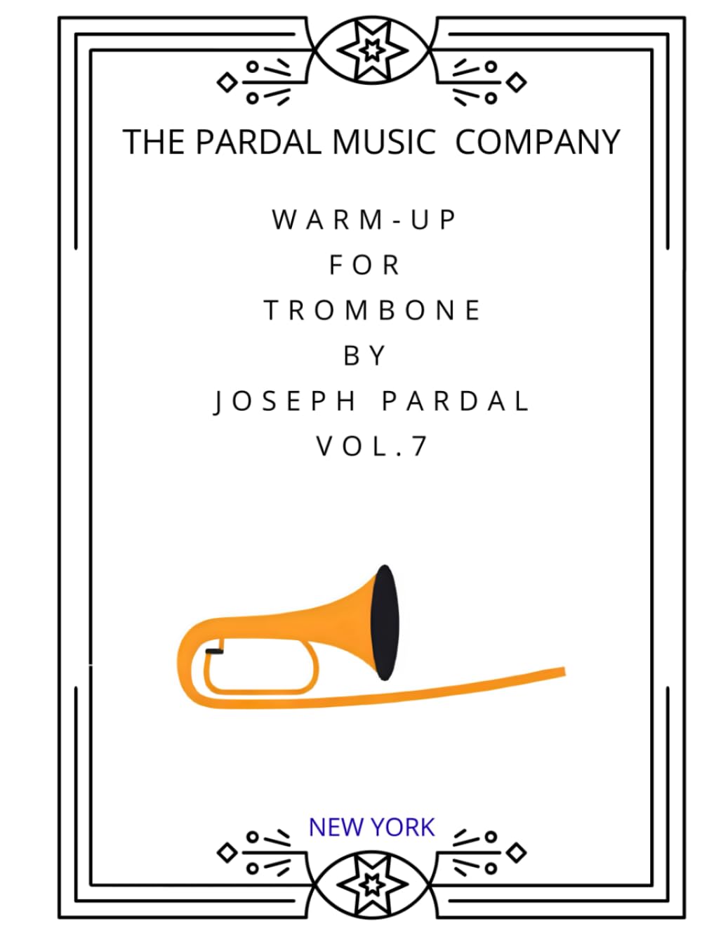 Warm-up for Trombone by Joseph Pardal Vol.7: NEW YORK (Warm-up for Trombone by Joseph Pardal NEW YORK)