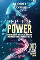 Peptide Power: A Complete Guide to Healing, Rejuvenation, and Longevity for Men and Women Over 40 B0F5PWFT3Z Book Cover