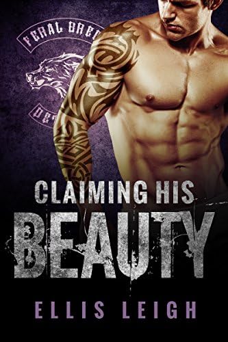 Claiming His Beauty (Feral Breed Motorcycle Club Series Book 4) Kindle Edition
