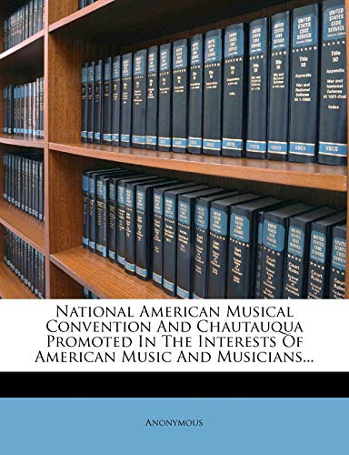 National American Musical Convention And Chautauqua Promoted In The Interests Of American Music And Musicians
