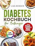 Diabetes Kochbuch für Anfänger: Zuckerarme und herzgesunde Rezepte zur Behandlung von Typ-2-Diabetes & Prädiabetes | Inkl. Nährwertangaben & Bonus