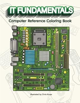 Paperback IT Fundamentals Coloring Book: Computer Reference Coloring Book For Students and IT Professionals Book