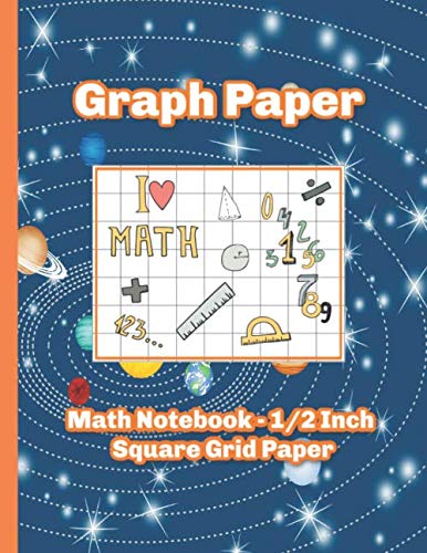 Graph Paper Math Notebook - 1/2 Inch Square Grid Paper - Outer Space ...