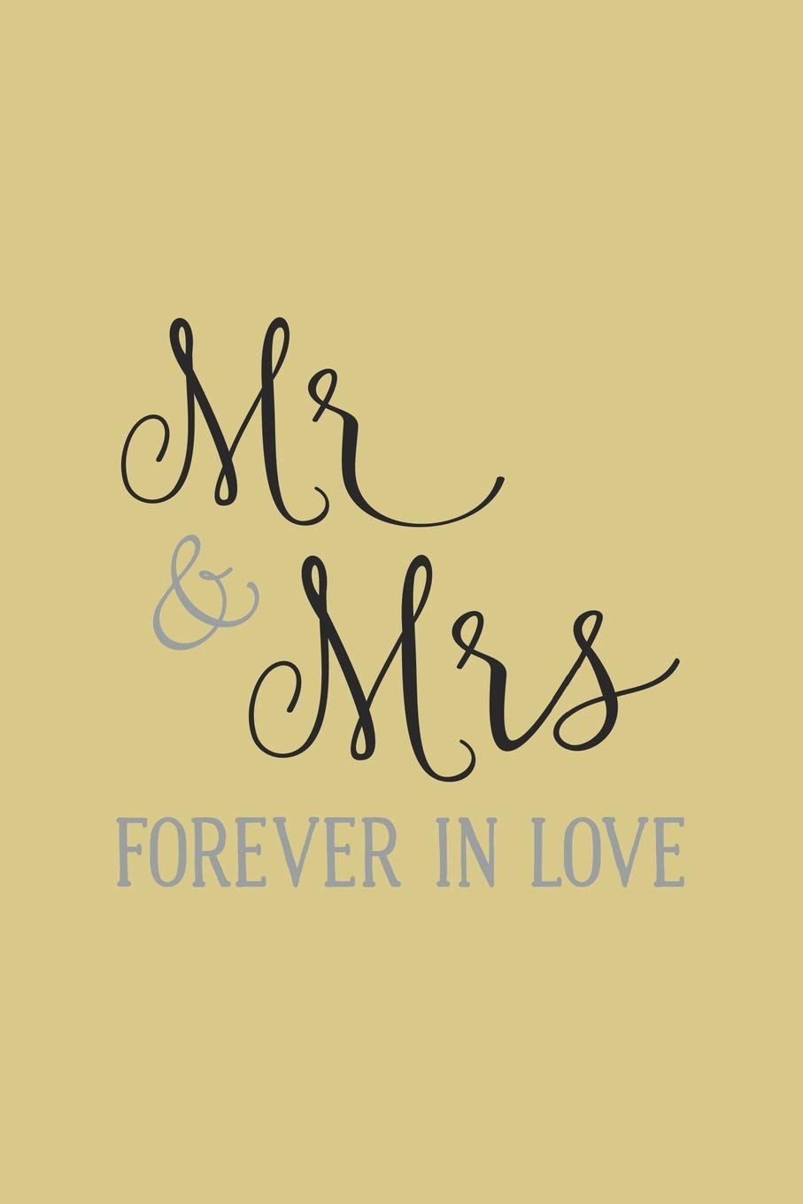 Mr & Mrs Forever In Love: Blank Lined Notebook. Original appreciation gift for married couples to write in. Unique present for groom and bride to be, newlyweds or wedding anniversary.