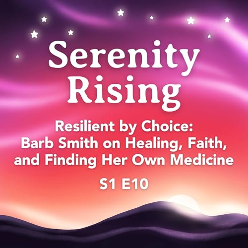 Resilient by Choice: Barbara Smith on Healing, Faith, and Finding Her Own Medicine