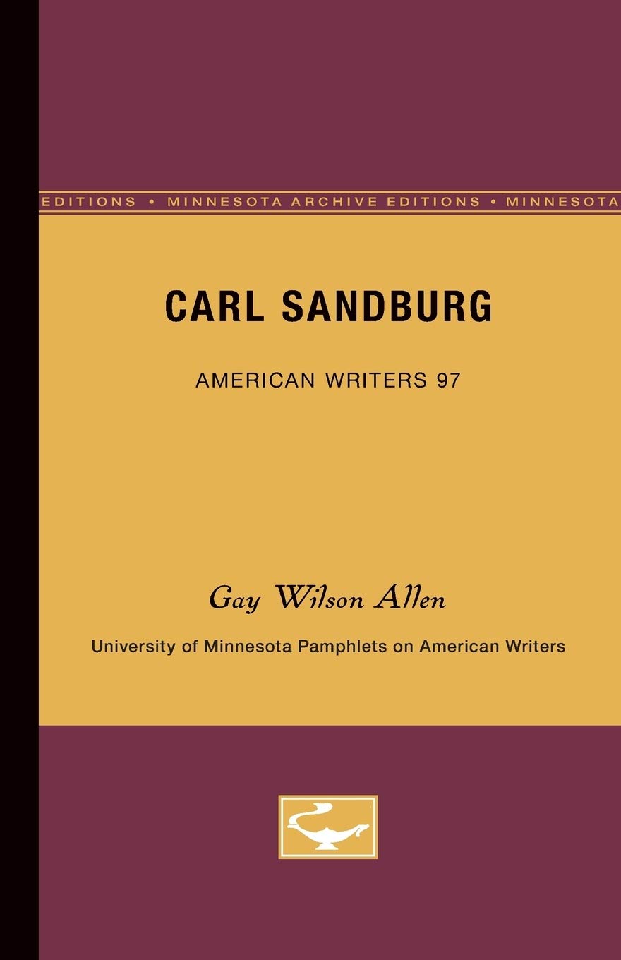 Carl Sandburg - American Writers 97: University of Minnesota Pamphlets on American Writers