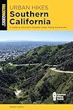 Urban Hikes Southern California: A Guide to the Area's Greatest Urban Hiking Adventures