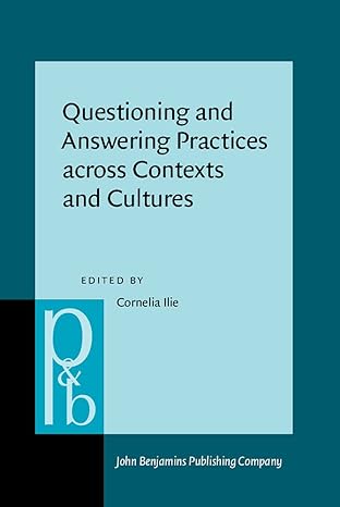 Questioning and Answering Practices across Contexts and Cultures (Pragmatics & Beyond New Series)-Wow! eBook