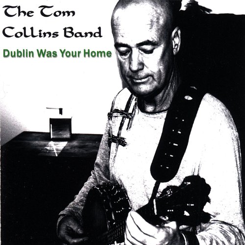 Amazon MusicでThe Tom Collins BandのDublin Was Your Homeを再生する
