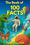 The Book of 100 Facts: Surprising Science & Curiosities Illustrated