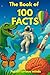 The Book of 100 Facts: Surprising Science & Curiosities Illustrated