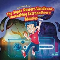 The Super Powers Handbook: Unleashing Extraordinary Abilities B0DH2X16SJ Book Cover