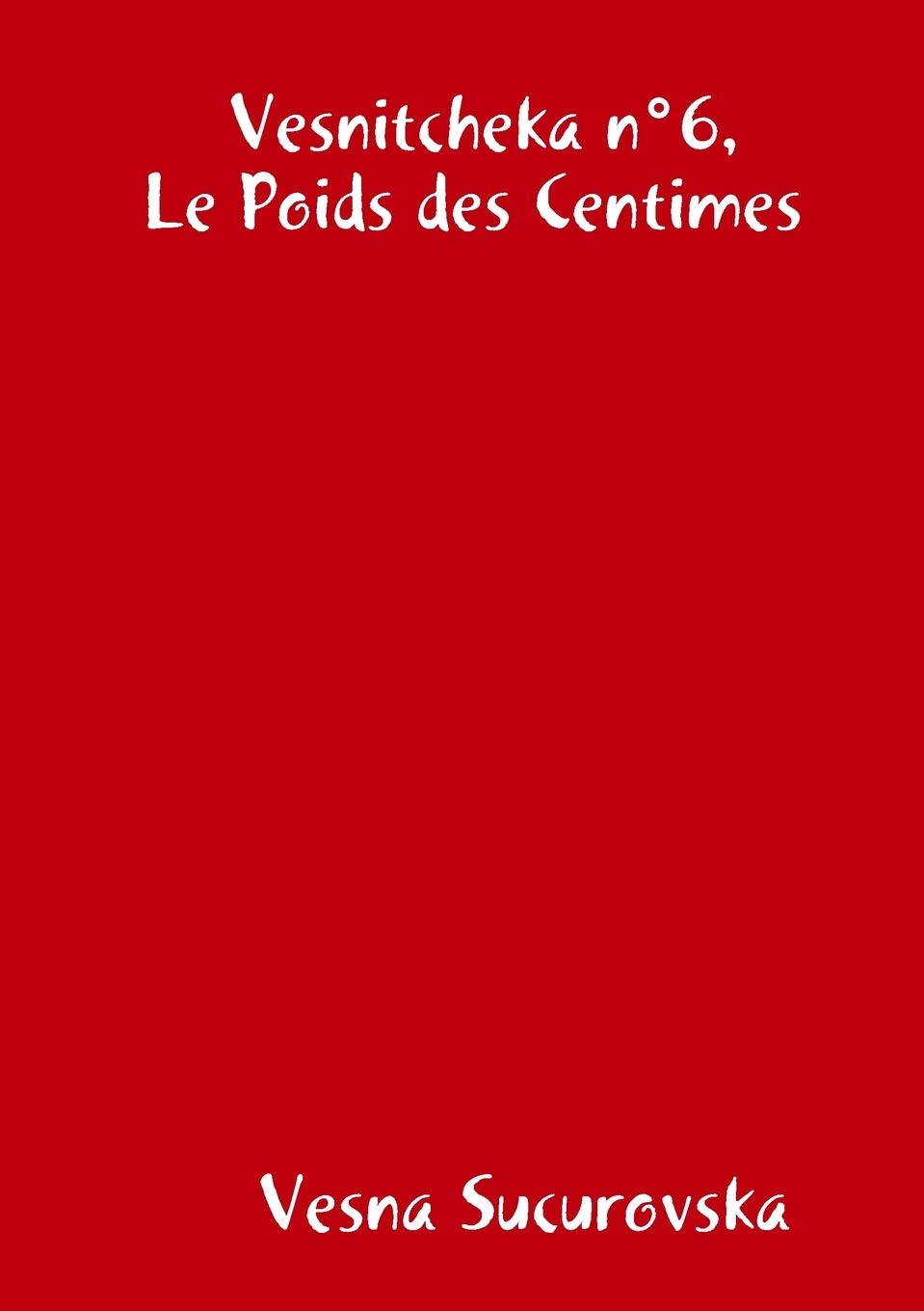 Vesnitcheka n°6, Le Poids des Centimes