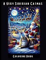 A Very Siberian Catmas: Christmas Coloring Book for Teens and Adults B0CMZK9MBS Book Cover