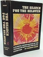 The Search for the Beloved: A Clinical Investigation of the Trauma of Birth and Pre-Natal Condition B002AY1WMY Book Cover