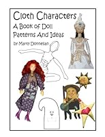 Cloth Characters: A Book of Doll Patterns and Ideas 0979198216 Book Cover