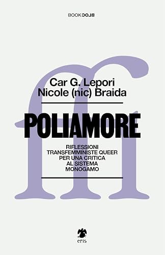 Poliamore. Riflessioni transfemministe queer per una critica al sistema monogamo