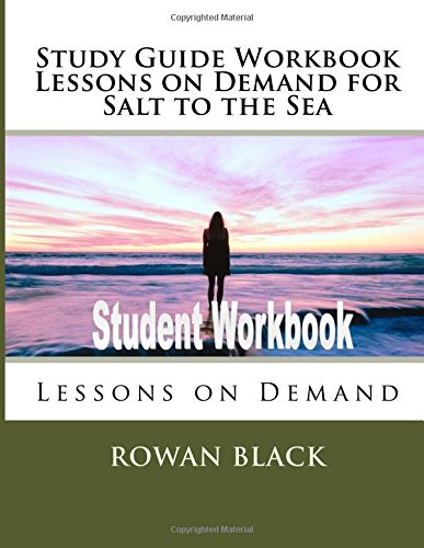 Study Guide Workbook Lessons on Demand for Salt to the Sea: Lessons on Demand