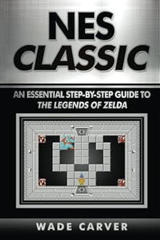 Paperback NES Classic: An Essential Step-By-Step Guide to the Legends of Zelda Book