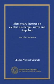 Elementary lectures on electric discharges, waves and impulses: and other transients