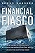 Financial Fiasco: How America's Infatuation with Home Ownership and Easy Money Created the Economic Crisis