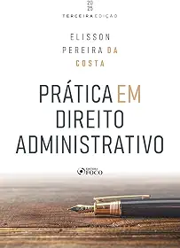 Prática em Direito Administrativo - 3ª ed - 2025
