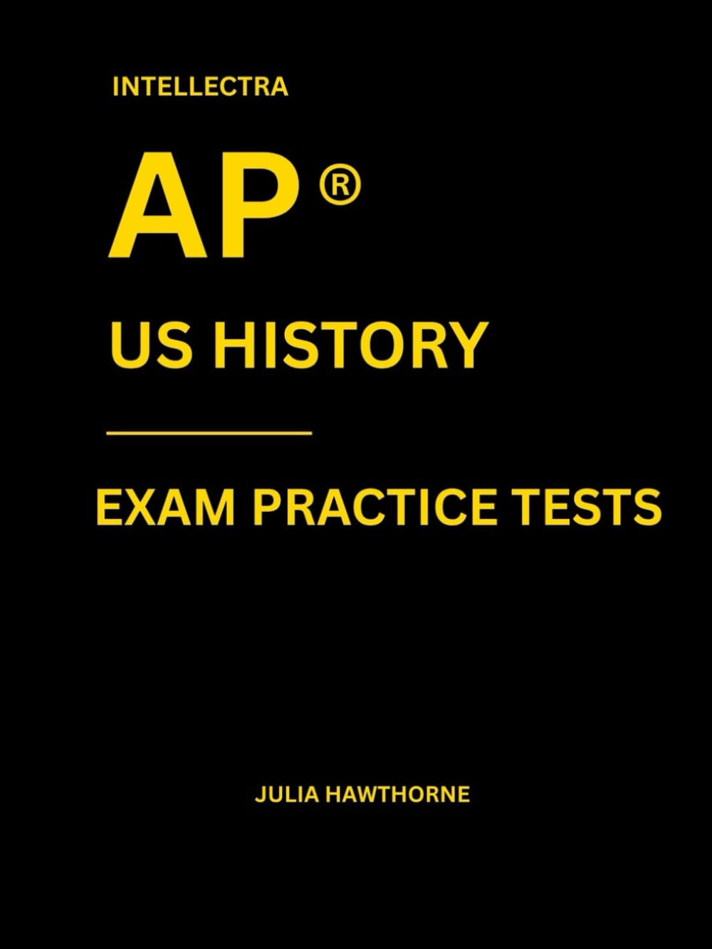 Intellectra AP ® US HISTORY EXAM PRACTICE TESTS: over 2000 practice questions , 13 mock exams/practice tests.