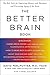 The Better Brain Book: The Best Tool for Improving Memory and Sharpness and Preventing Aging of the Brain