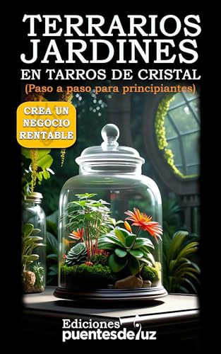 TERRARIOS y JARDINES en TARROS de CRISTAL