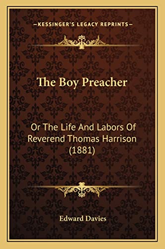 The Boy Preacher: Or The Life And Labors Of Reverend Thomas Harrison (1881)