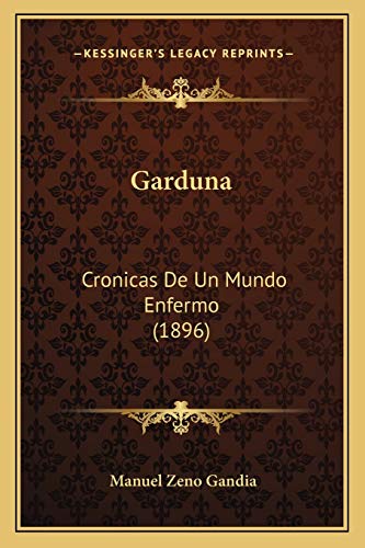 Garduna: Cronicas De Un Mundo Enfermo (1896) (Spanish Edition)