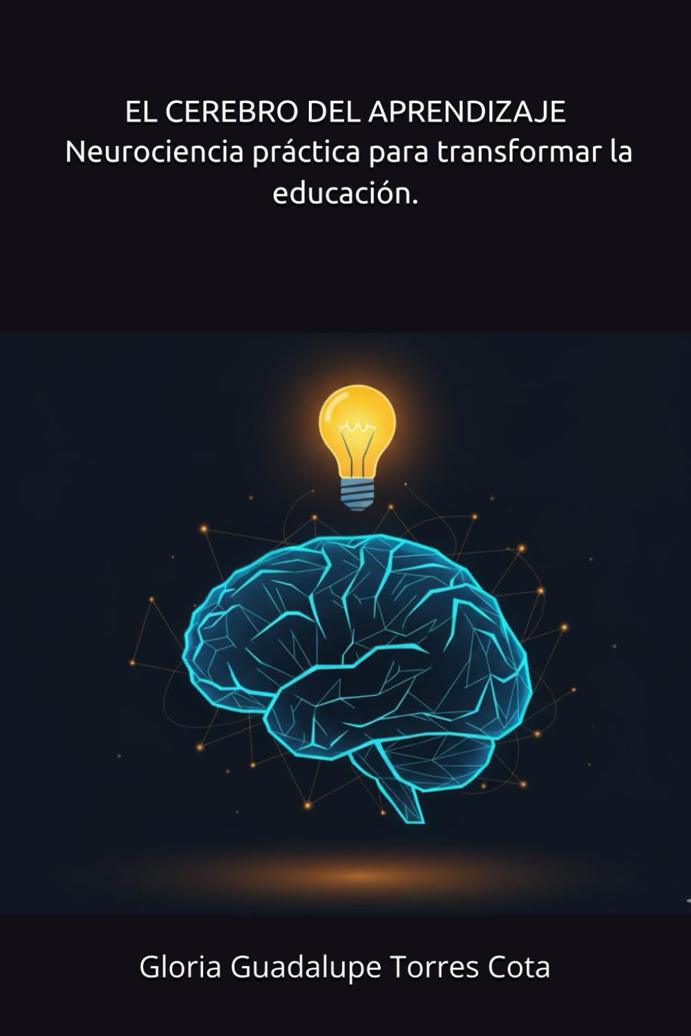 El cerebro del aprendizaje.: Neorociencia práctica para transformar la educación